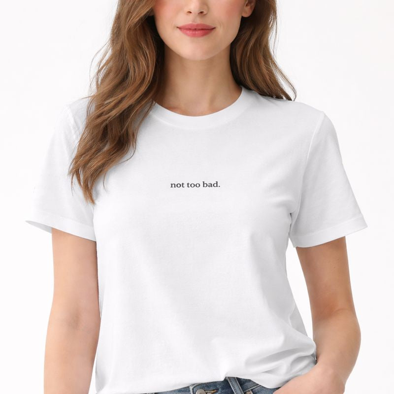 Not too bad — T-Shirt
