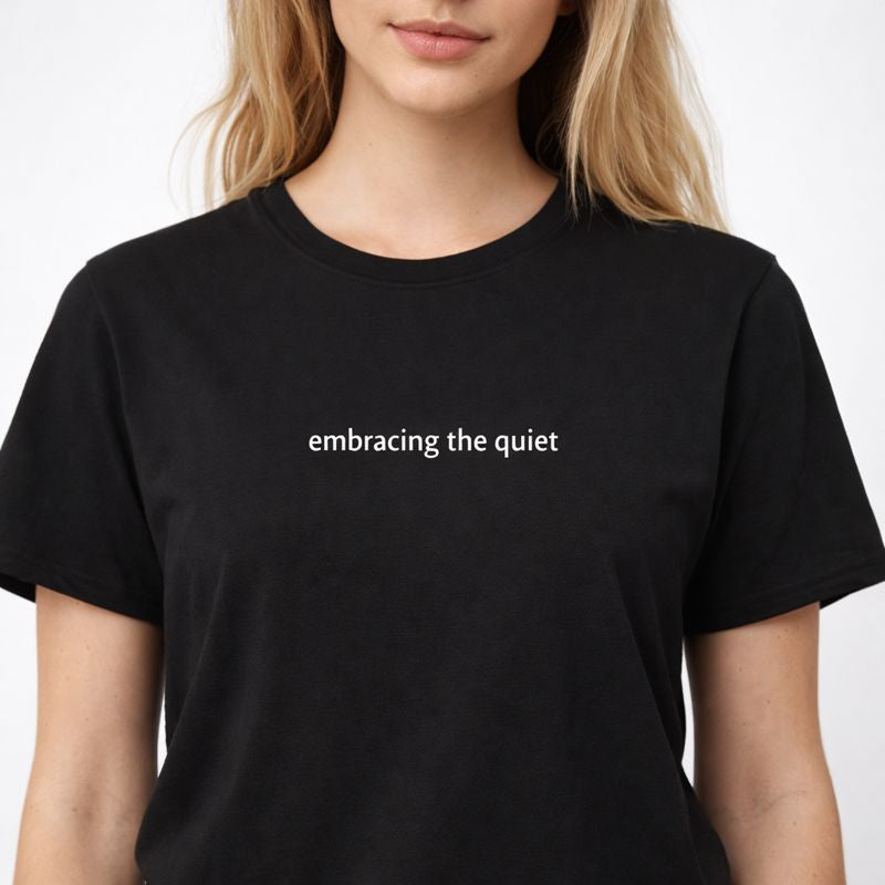 Embracing the quiet — T-Shirt