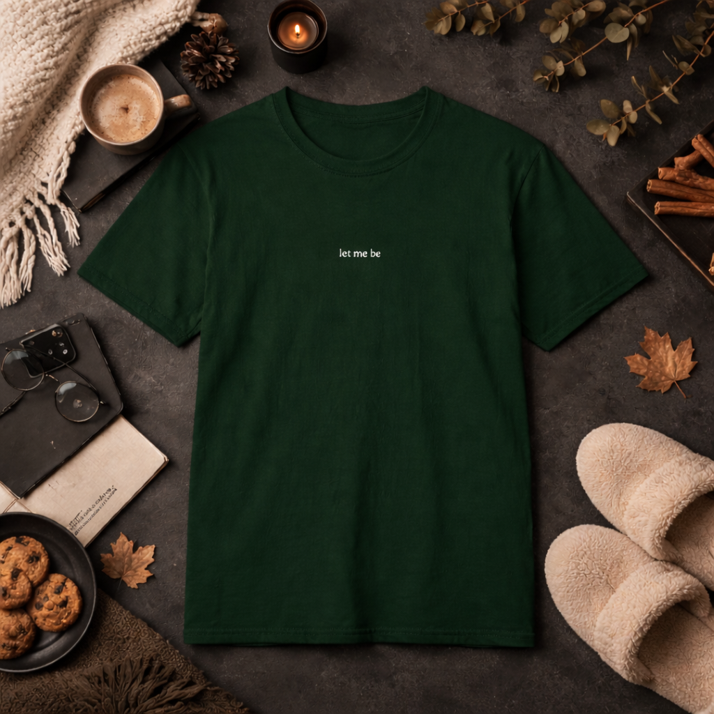 Let me be — T-Shirt