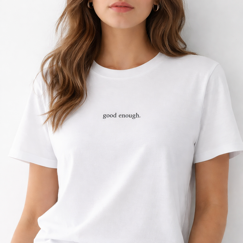 Good enough. — T-Shirt