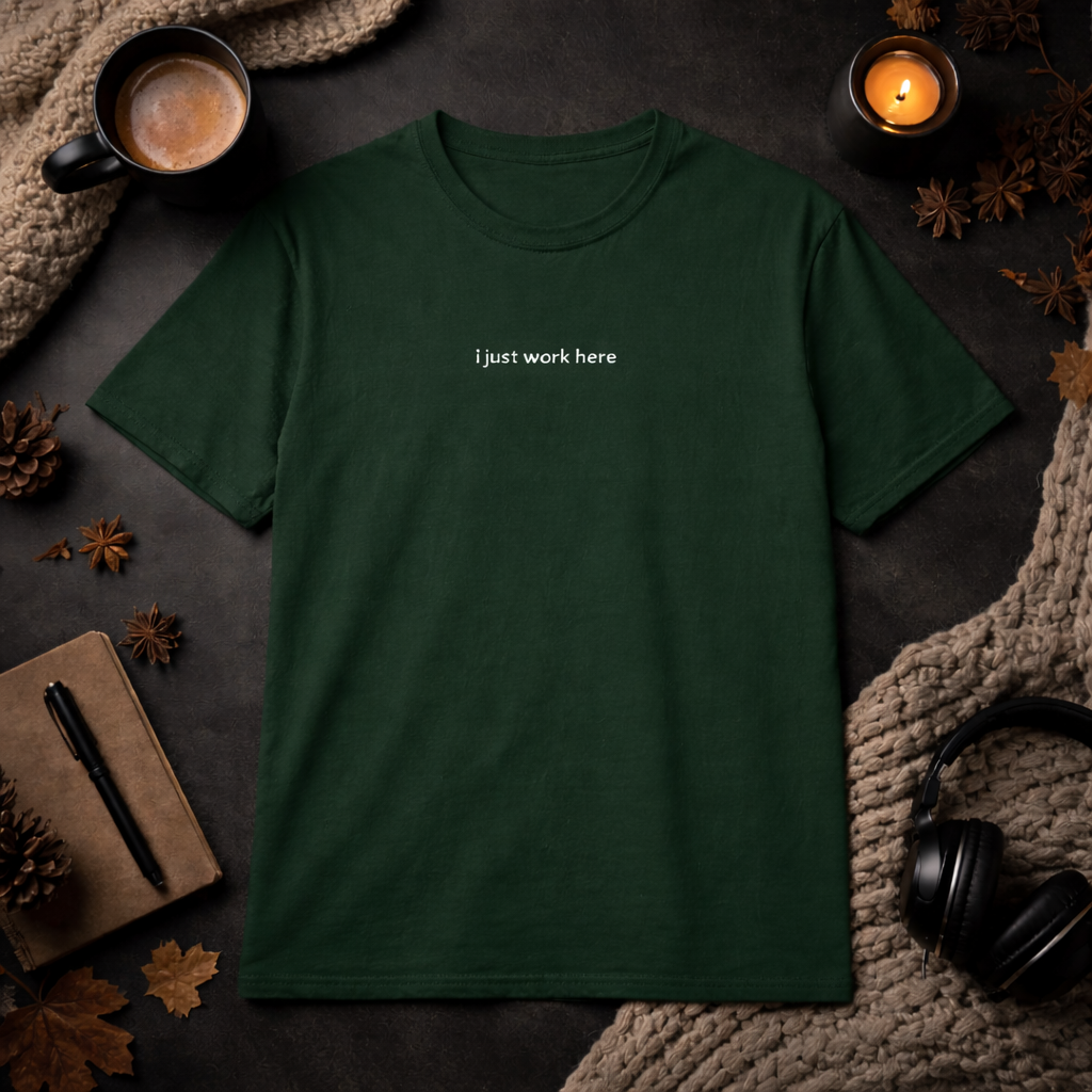 I just work here — T-Shirt