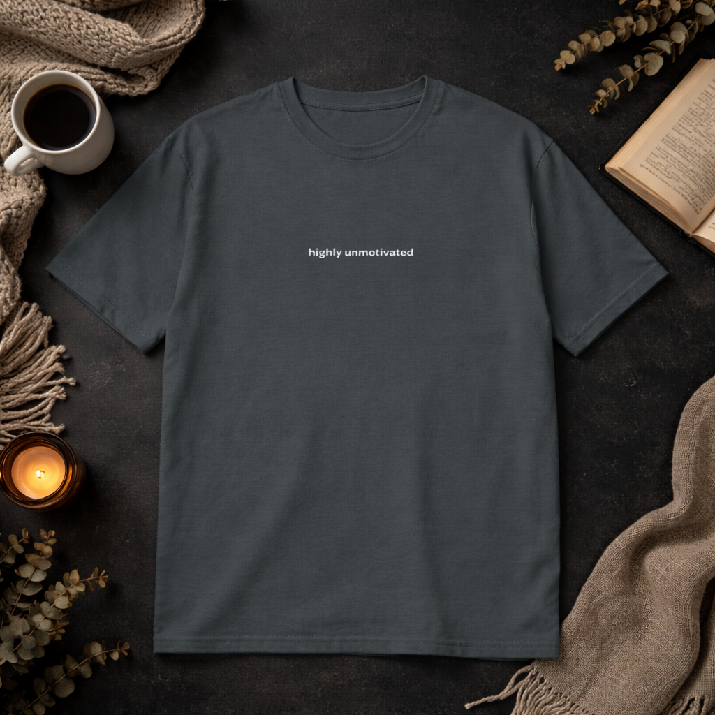 Highly unmotivated — Tee