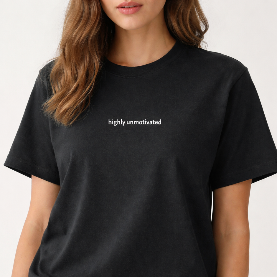 Highly unmotivated — Tee