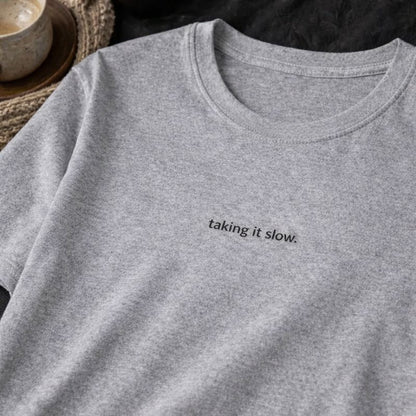 Taking it slow — T-Shirt