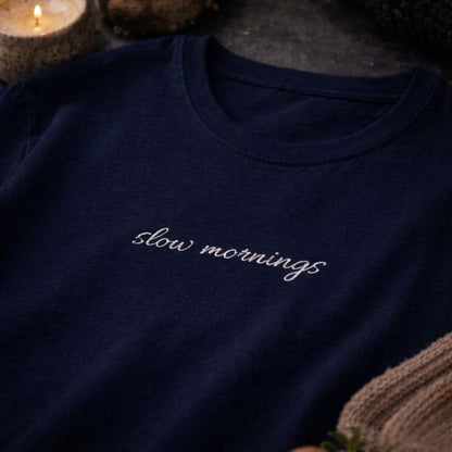 Slow Mornings — T-Shirt