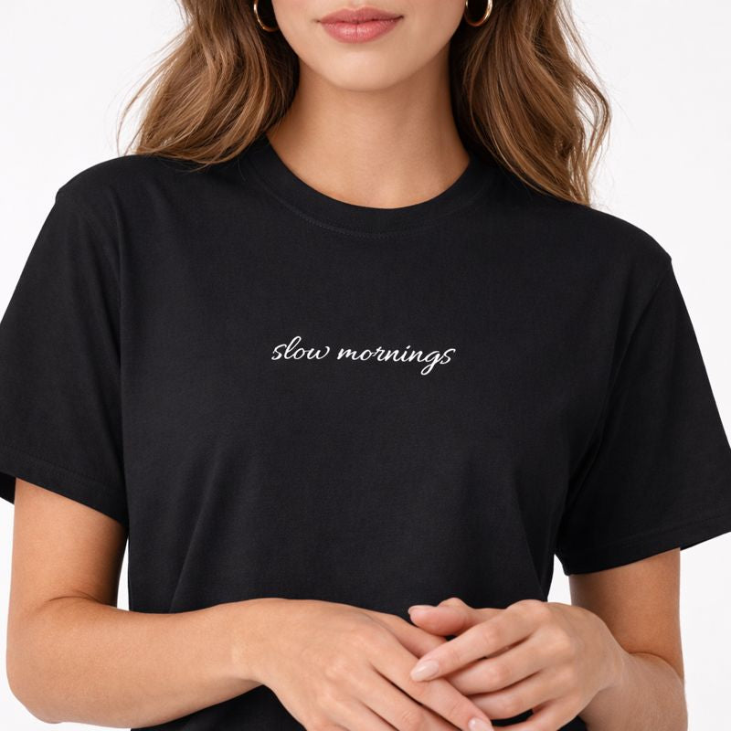 Slow Mornings — T-Shirt