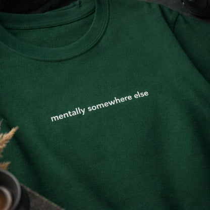 Mentally Somewhere Else — T-Shirt