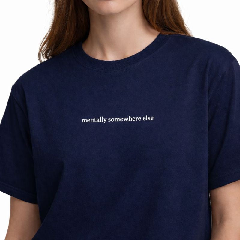 Mentally Somewhere Else — T-Shirt