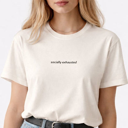 Socially exhausted — T-Shirt