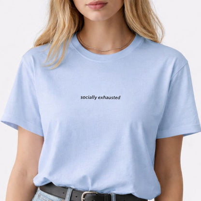Socially exhausted — T-Shirt