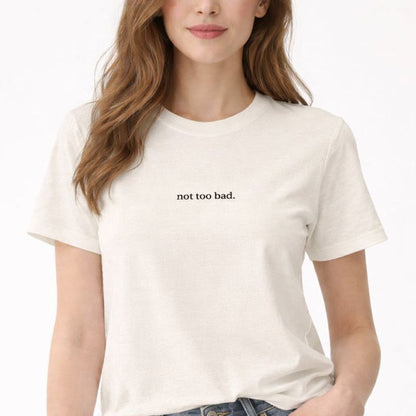 Not too bad — T-Shirt
