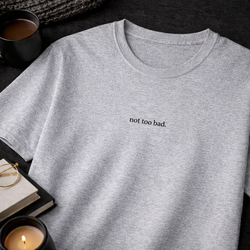 Not too bad — T-Shirt