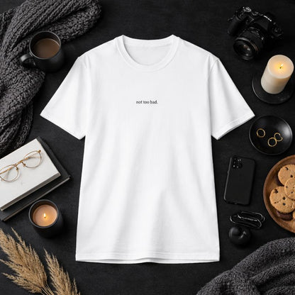 Not too bad — T-Shirt