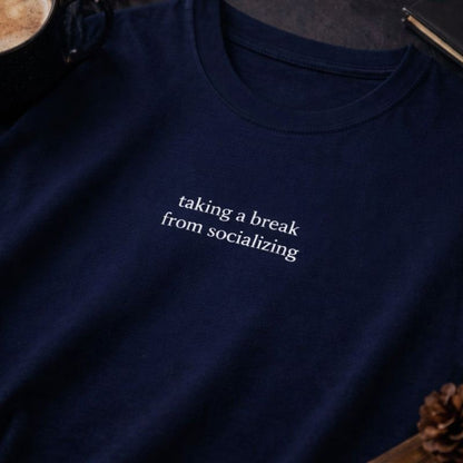 Taking a break from socializing — T-Shirt
