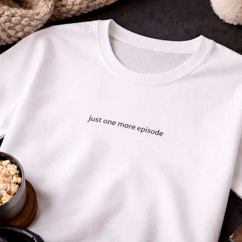 Just one more episode — T-Shirt