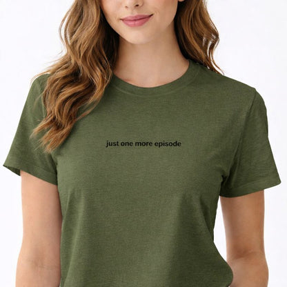 Just one more episode — T-Shirt