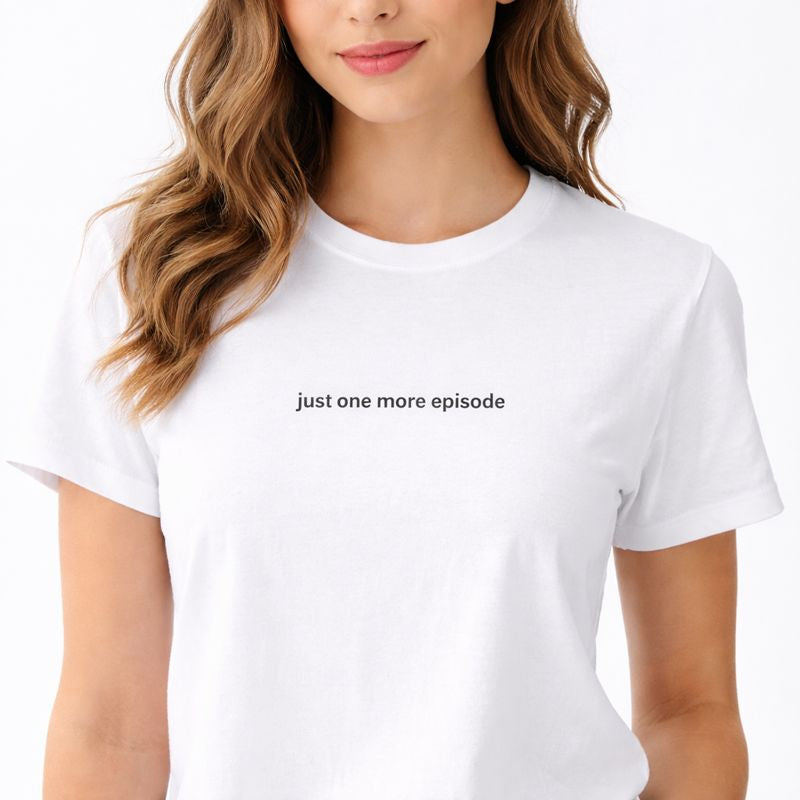 Just one more episode — T-Shirt