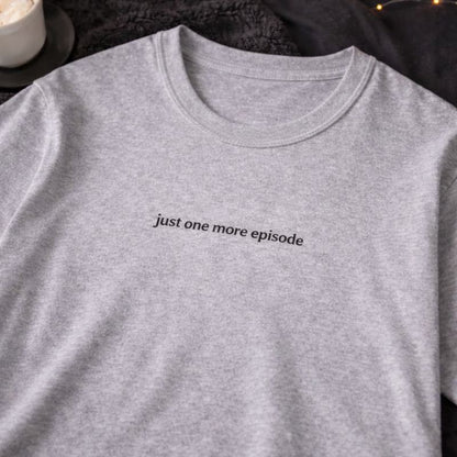 Just one more episode — T-Shirt