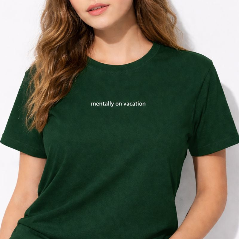 Mentally on vacation — T-Shirt