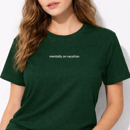 Mentally on vacation — T-Shirt
