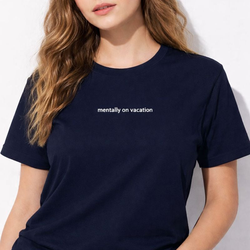 Mentally on vacation — T-Shirt