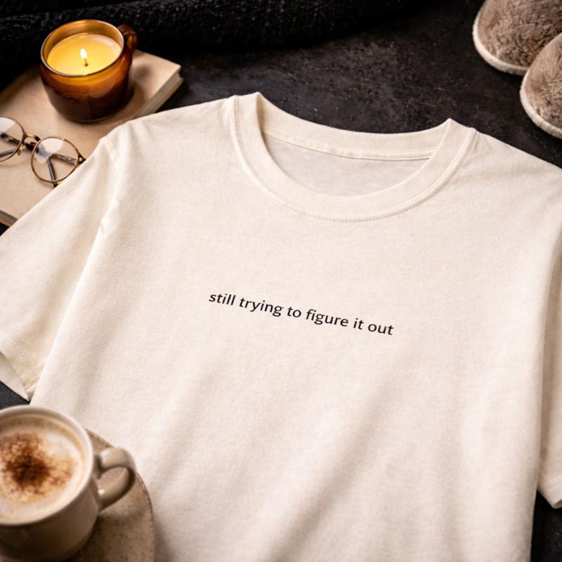 Still trying to figure it out — T-Shirt