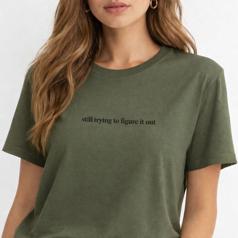 Still trying to figure it out — T-Shirt
