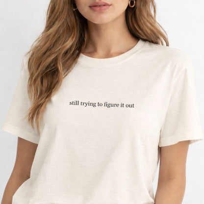 Still trying to figure it out — T-Shirt