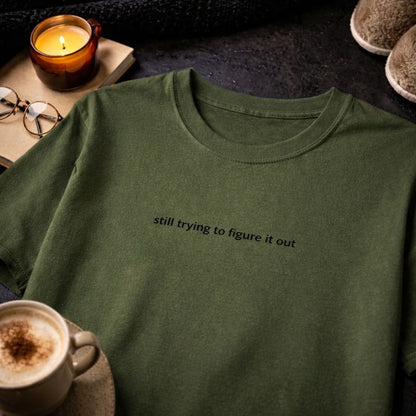Still trying to figure it out — T-Shirt