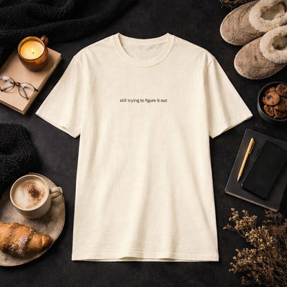 Still trying to figure it out — T-Shirt