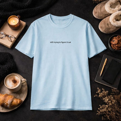 Still trying to figure it out — T-Shirt