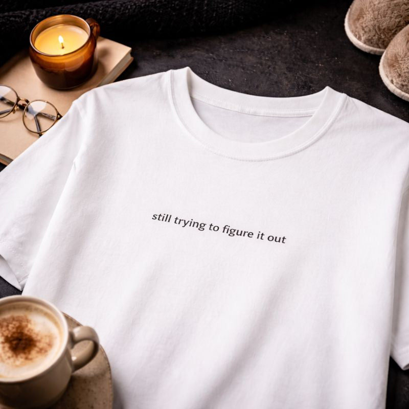 Still trying to figure it out — T-Shirt