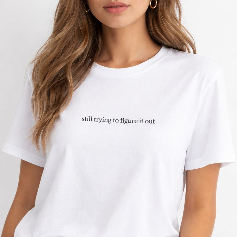 Still trying to figure it out — T-Shirt