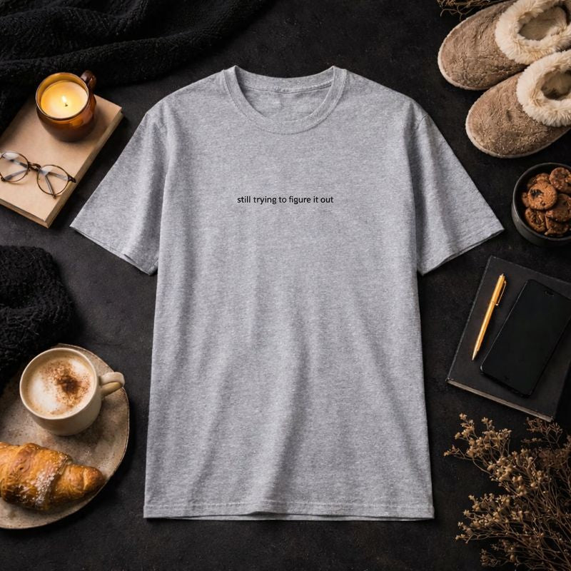 Still trying to figure it out — T-Shirt