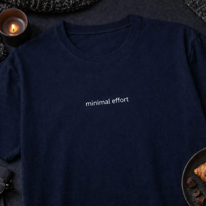Minimal effort — T-Shirt