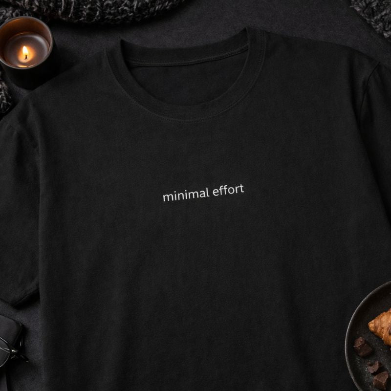 Minimal effort — T-Shirt