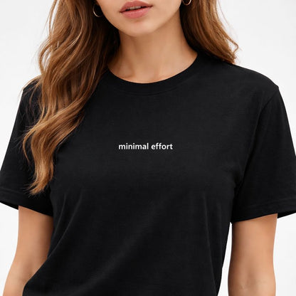Minimal effort — T-Shirt