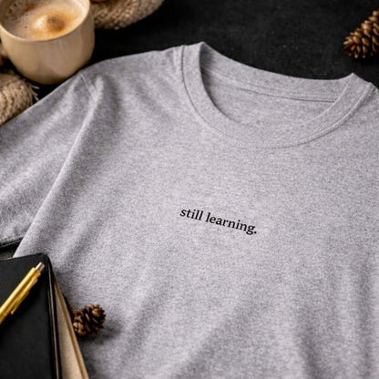 Still learning — T-Shirt