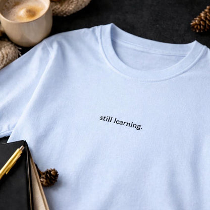 Still learning — T-Shirt