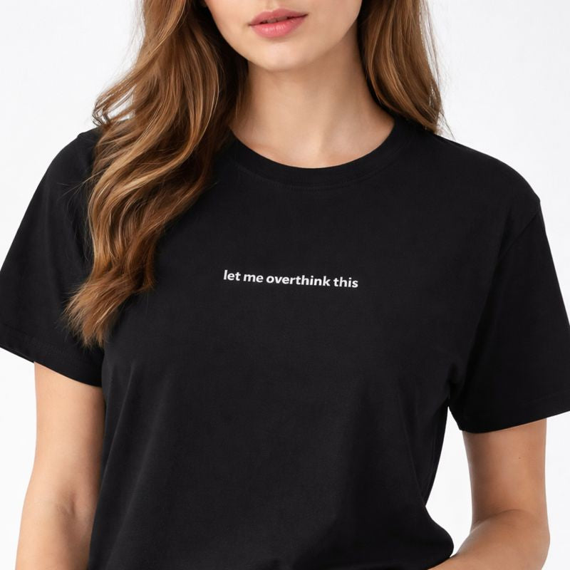 Let me overthink this — T-Shirt