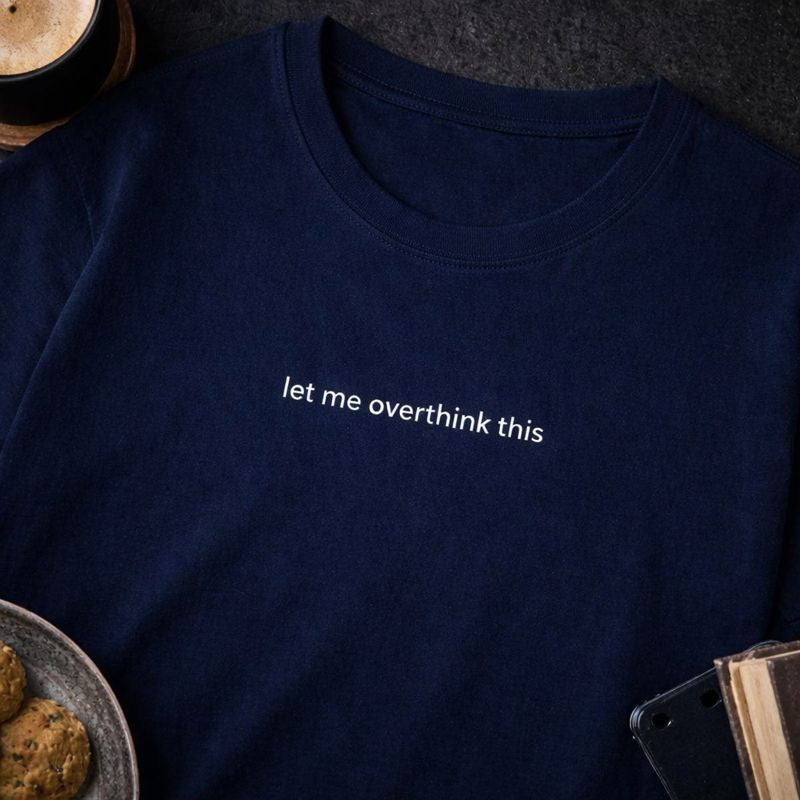 Let me overthink this — T-Shirt