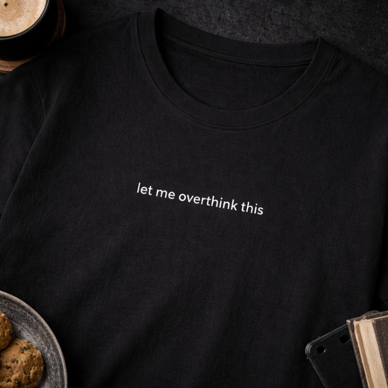 Let me overthink this — T-Shirt