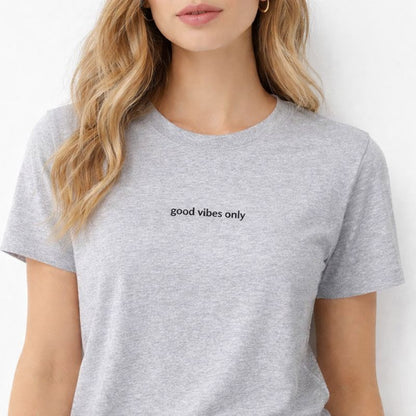 Good vibes only — T-Shirt