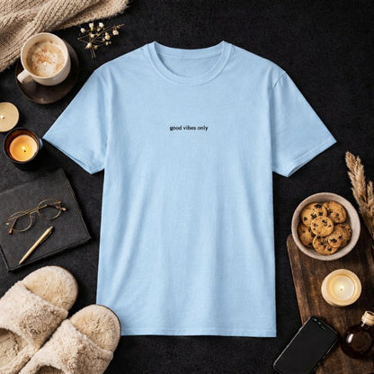 Good vibes only — T-Shirt