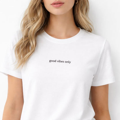 Good vibes only — T-Shirt