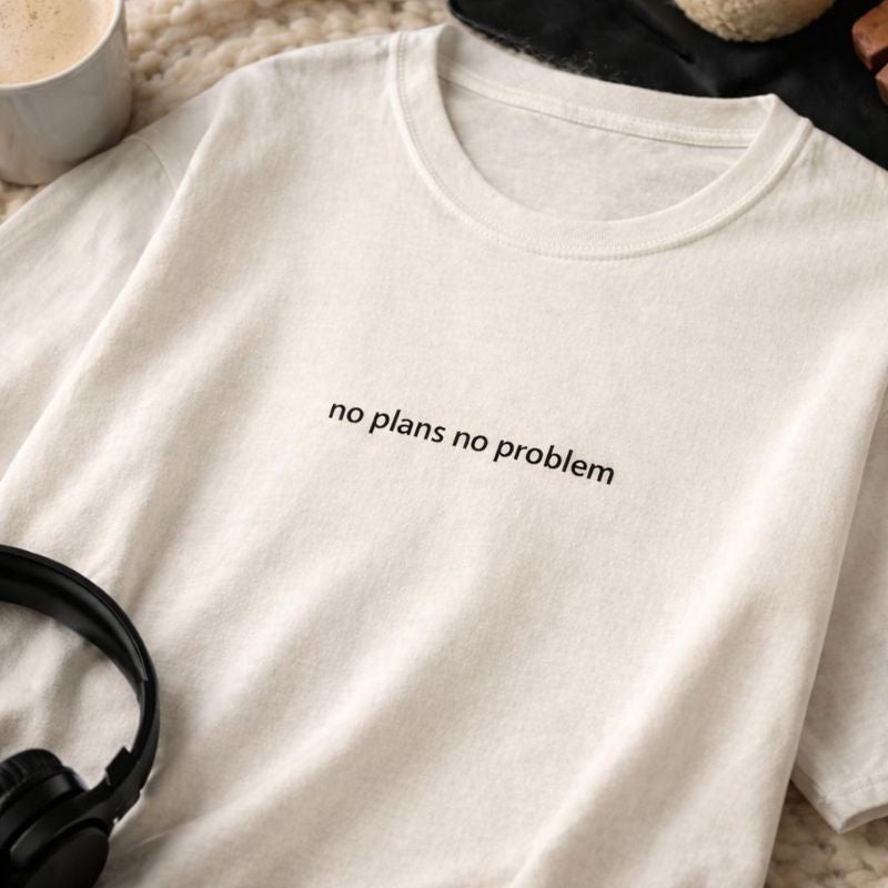 No plans no problem — T-Shirt