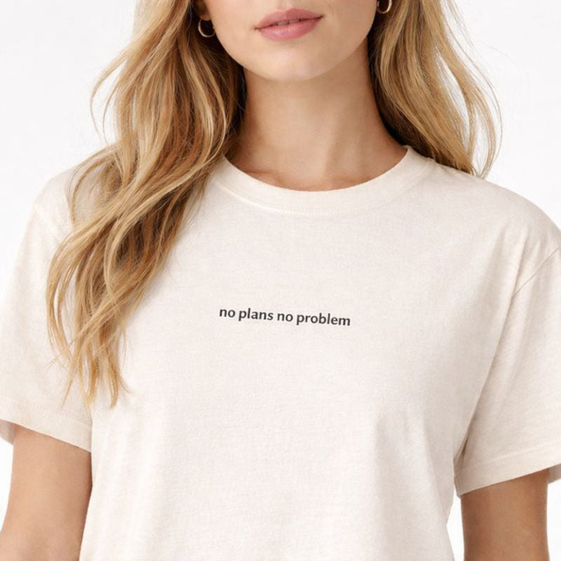 No plans no problem — T-Shirt