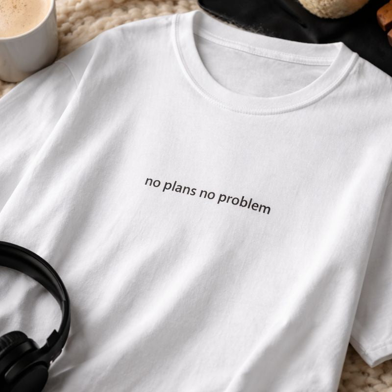 No plans no problem — T-Shirt