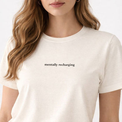 Mentally recharging — T-Shirt