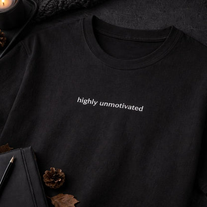 Highly unmotivated — T-Shirt